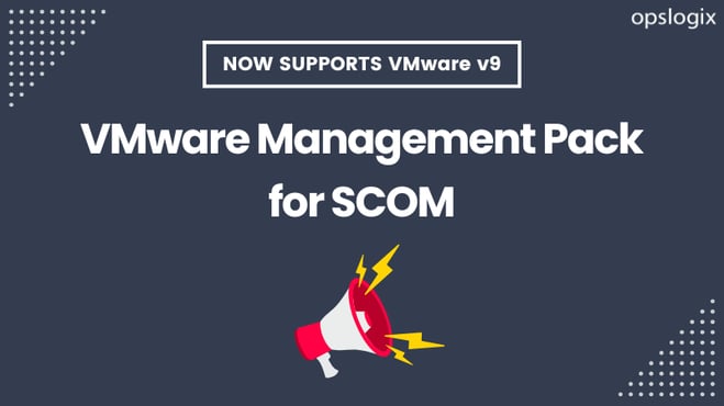 Opslogix VMware Management Pack now supports VMware v9