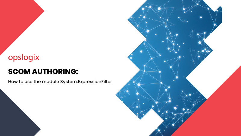 SCOM Authoring: How to use the module System.ExpressionFilter