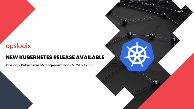 New Update Available - Opslogix Kubernetes Management Pack (V.24.5.4205.0)