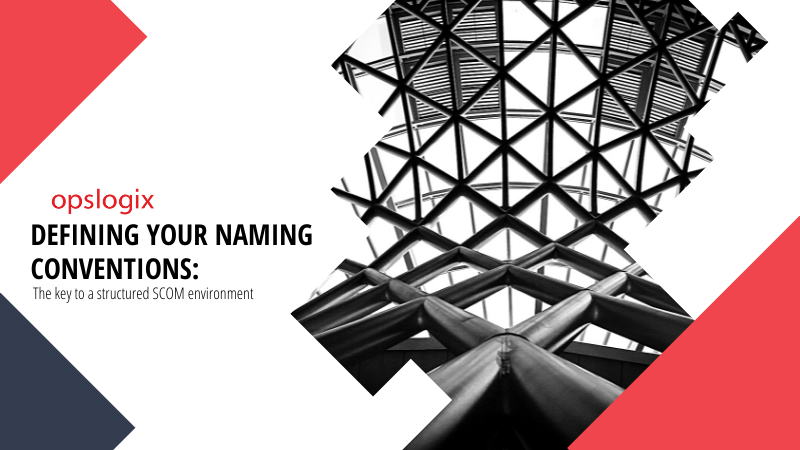 Defining your naming conventions: The key to a structured SCOM environment